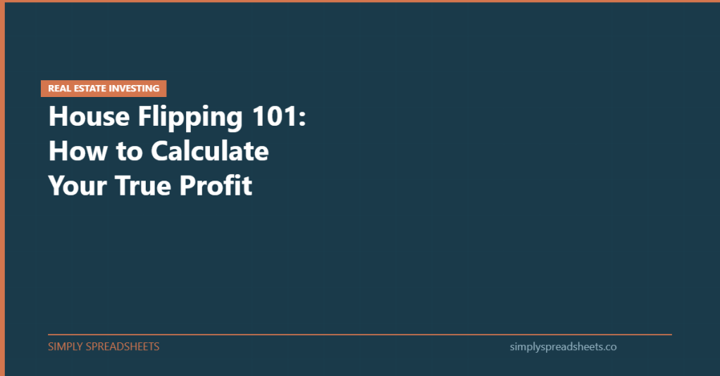 House Flipping Profit Calculator - Simply Spreadsheets blog header