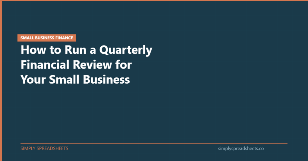 How to Run a Quarterly Financial Review for Your Small Business&nbsp;(Step-by-Step)