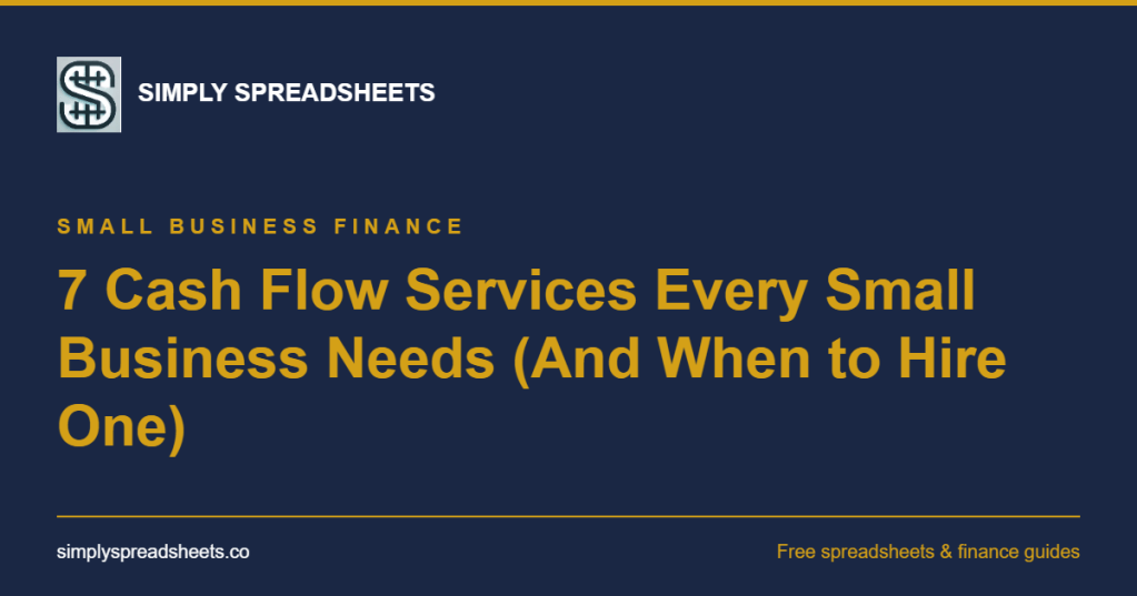 7 Cash Flow Services Every Small Business Needs (And When to Hire&nbsp;One)