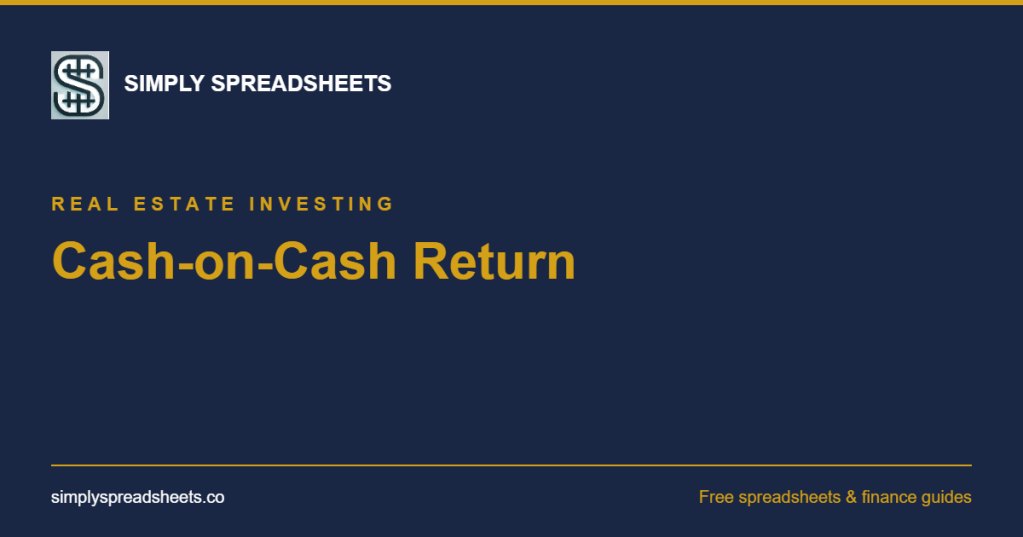 Cover: Cash-on-Cash Return: The #1 Metric Real Estate Investors Use to Evaluate Deals | Simply Spreadsheets