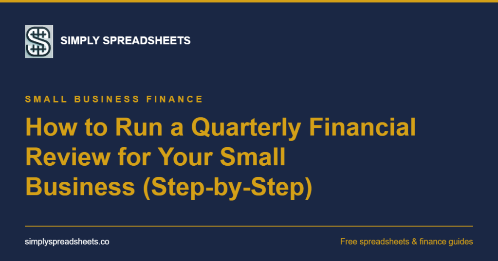 How to Run a Quarterly Financial Review for Your Small Business&nbsp;(Step-by-Step)