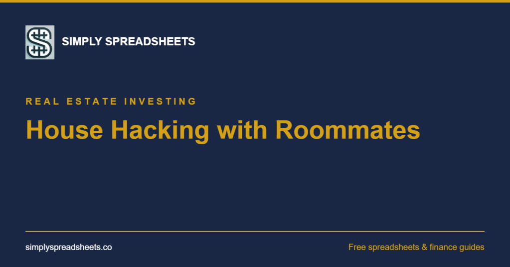 Cover: House Hacking with Roommates: How I Lived for Free and Bought My First Rental Property | Simply Spreadsheets